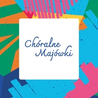Ostatnia "Chóralna Majówka" w nowym terminie!