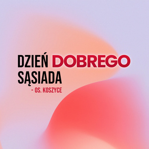 Plakat: Dzień Dobrego Sąsiada – Osiedle Koszyce