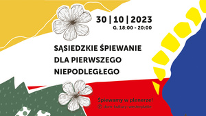 Plakat: Sąsiedzkie śpiewanie dla pierwszego niepodległego