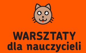 Plakat: Warsztaty dla nauczycieli. Lekcja o emocjach na wystawie „Miau! Co to za mina?"