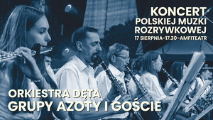 Plakat: Koncert polskiej muzyki rozrywkowej | Orkiestra Dęta Grupy Azoty i goście