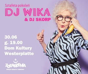 Plakat: ZDEARZENIA 2024: Sztafeta Pokoleń - DJ Wika & DJ Skorp