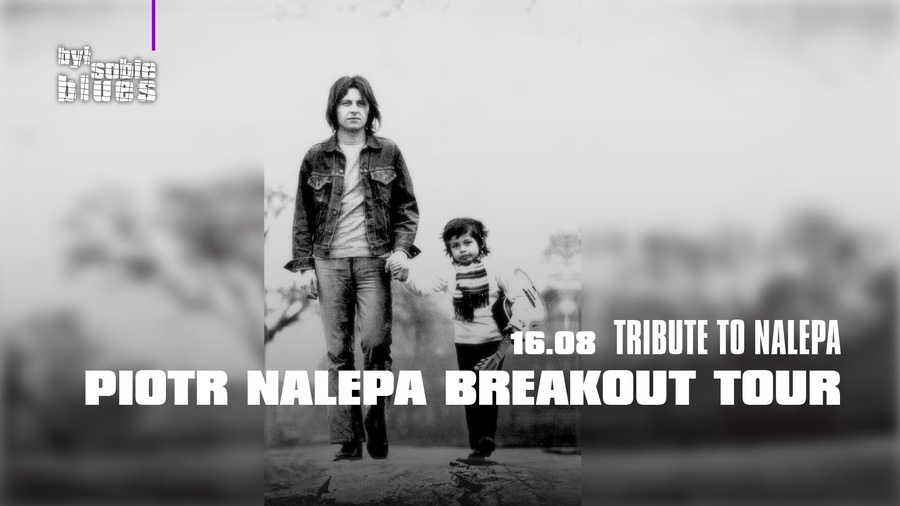 Był Sobie Blues - Piotr Nalepa Breakout Tour
