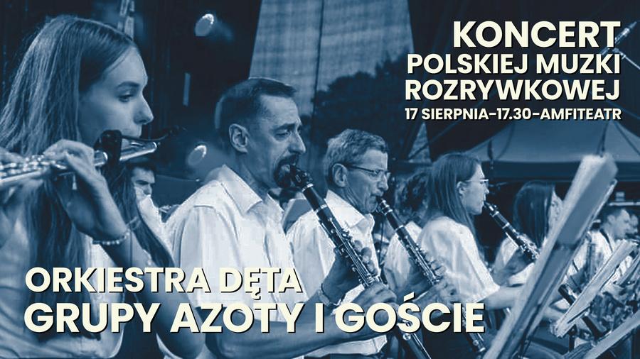 Koncert polskiej muzyki rozrywkowej | Orkiestra Dęta Grupy Azoty i goście
